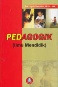 Pedagogik: Ilmu Mendidik= Cet 1, Thn.2010