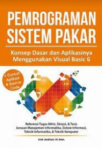 Image of PEMROGRAMAN SISTEM PAKAR : Konsep Dasar dan Aplikasinya Menggunakan Visual Basic 6