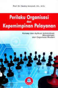 Perilaku Organisasi dan Kepemimpinan Pelayanan.Konsep dan Aplikasi Administrasi, Manajemen, dan Organisasi Modern.CET,2. TAHUN,2018