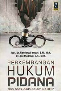 Image of PERKEMBANGAN HUKUM PIDANA DAN ASAS - ASAS DALAM RKUHP. CET,1. TAHUN, 2019