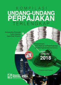 Image of KOMPILASI UNDANG-UNDANG PERPAJAKAN TERLENGKAP. EDISI TERBARU. TAHUN, 2018