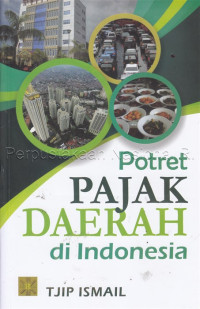 Image of Potret PAJAK DAERAH di Indonesia.ED,1. CET, 1. TAHUN, 2018