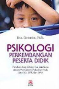 PSIKOLOGI PERKEMBANGAN PESERTA DIDIK. Panduan bagi ortu dan guru dalam memahami psikologi anak usia SD,SMP dan SMA.CET,5.TAHUN,2017