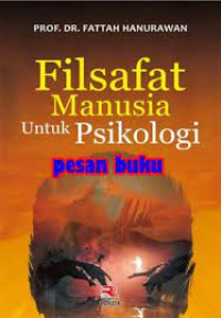 Filsafat Manusia Untuk Psikologi: Cet 1, Thn.2020