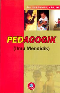 Pedagogik: Ilmu Mendidik= Cet 5, TAHUN.2017