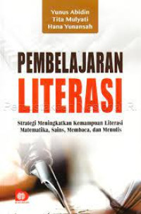 Image of PEMBELAJARAN LITERASI :Strategi meningkatkan kemampuan literasi matematika, sains, membaca, dan menulis.CET,1. TAHUN,2017