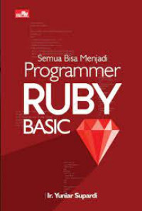 Image of Semua Bisa Menjadi Programmer RUBY BASIC. TAHUN, 2019