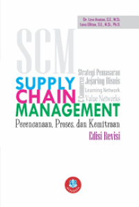 SCM ( SUPPLY CHAIN MANAGEMENT : Perencanaan Proses dan Kemitraan. EDISI REVISI, CET, 2. TAHUN. 2018