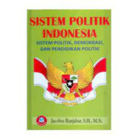 Image of SISTEM POLITIK INDONESIA.SISTEM POLITIK,DEMOKRASI,DAN PENDIDIKAN POLITIK. CET,1.TAHUN, 2019