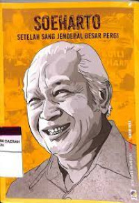 SOEHARTO.SETELAH SANG JENDERAL BESAR PERGI. CET,1. TAHUN, 2018