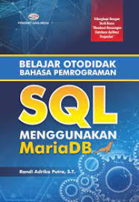 Image of BELAJAR OTODIDAK BAHASA PEMROGRAMAN SQL MENGGUNAKAN Maria DB. CET,1. TAHUN, 2020