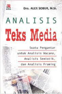 ANALISIS TEKS MEDIA.Suatu pengantar untuk analisis wacana, analisi semiotik, dan analisis framing. CET,7.TAHUN,2015