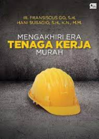 MENGAKHIRI ERA TENAGA KERJA MURAH. TAHUN,2014