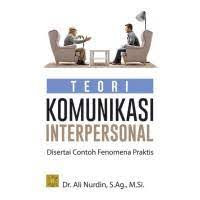 Image of TEORI KOMUNIKASI INTERPERSONAL. Disertai Contoh Fenomena Praktis. ED,1. CET, 1. TAHUN, 2020