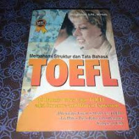 MEMAHAMI STRUKTUR DAN TATA BAHASA TOEFL. 16 Rahasia lulus ujian TOEFL edisi structure and written expression.CET, XVI. TAHUN, 2012