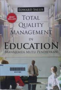Image of TOTAL QUALITY MANAGEMENT IN EDUCATION : Manajemen Mutu Pendidikan. CET, XVI.TAHUN, 2012