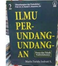 ILMU PER-UNDANG- UNDANGAN. Proses dan teknik pembentukannya. TAHUN,2017