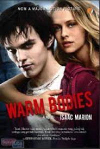 WARM BODIES. A NOVEL. NOW A MAJOR MOTION PICTURE. CET, 2. TAHUN, 2013