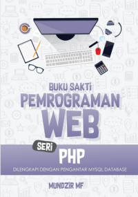 BUKU SAKTI PEMROGRAMAN WEB SERI PHP....Dilengkapi dengan pengantar mysol database. CET, 2. TAHUN, 2022