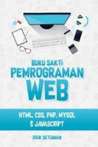 Image of BUKU SAKTI PEMROGRAMAN WEB. HTML, CSS,PHP,MYSOL & JAVASCRIPT. CET, 3. TAHUN, 2021.
