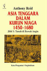 Image of ASIA TENGGARA DALAM KURUN NIAGA 1450 - 1680 :Jil.1 Tanah di bawah angin Tahun Ed.1 Cet.2 Thn.2011