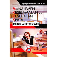 Image of MANAJEMEN KESELAMATAN DAN KESEHATAN KERJA PERKANTORAN. CET,1. TAHUN,2017