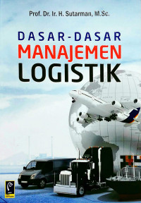 DASAR-DASAR MANAJEMEN LOGISTIK. CET,1. TAHUN, 2017