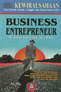 Image of BUSINESS ENTREPRENEUR : KEWIRAUSAHAAN : Cara Cermat Cerdas Canggih dan Cepat Sukses ( C5S ) CET. 2, TAHUN 2010