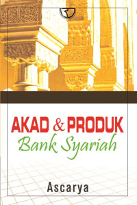 AKAD DAN PRODUK : Bank Syariah. ED,1. CET, 5. TAHUN, 2015