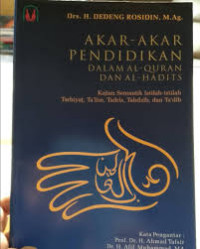 AKAR-AKAR PENDIDIKAN DALAM AL-QURAN DAN AL- HADITS