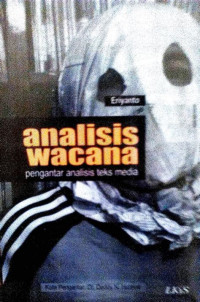 ANALISIS WACANA : Pengantar Analisis Teks Media, Cet 8, Tahun 2011