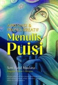 APRESIASI & PROSES KREATIF : MENULIS PUISI, CET. 1, TAHUN 2012