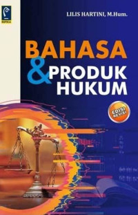 BAHASA DAN PRODUK HUKUM. ED REVISI. CET, 4. TAHUN, 2019