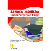 BAHASA INDONESIA : UNTUK PERGURUAN TINGGI, TAHUN2014