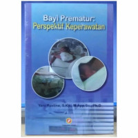 BAYI PREMATUR : PERSPEKTIF KEPERAWATAN, CET. 1, THN. 2015