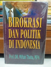 BIROKRASI DAN POLITIK DI INDONESIA, ED. 1, CET. 1, TAHUN 2003
