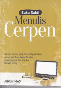 BUKU SAKTI : MENULIS CERPEN, CET. 1, TAHUN 2021