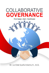 COLLABORATIVE GOVERNANCE : Konsep dan Aplikasi, Cet.1 , Tahun 2018