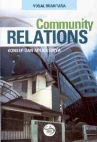 COMMUNITY RELATIONS :KONSEP DAN APLIKASINYA. CET, 2. TAHUN, 2007