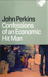 CONFESSIONS OF AN ECONOMIC HIT MAN