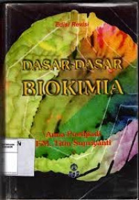 Dasar Dasar Biokimia: ED REVISI.  TAHUN,.2005.