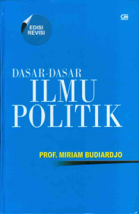 DASAR-DASAR ILMU POLITIK :ED REVISI. CET,.5. TAHUN,.2012