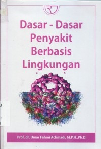 DASAR-DASAR PENYAKIT BERBABIS LINGKUNGAN, CET. 4, THN. 2014