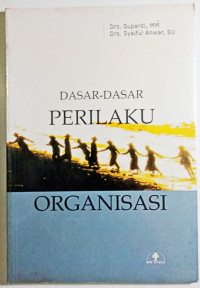 DASAR - DASAR PERILAKU ORGANISASI. CET, 1. TAHUN, 2002