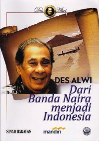 DES ALWI : Dari Banda Naira Menjadi Indonesia. TAHUN, 2011