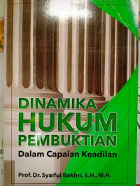 DINAMIKA HUKUM PEMBUKTIAN : Dalam Capaian Keadilan