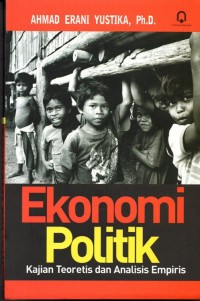 EKONOMI POLITIK : Kajian Teoretis dan Analisis Empiris