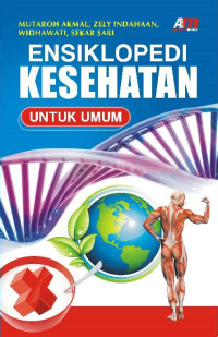 ENSIKLOPEDI KESEHATAN UNTUK UMUM Ed.1 Cet.4 TAHUN.2016