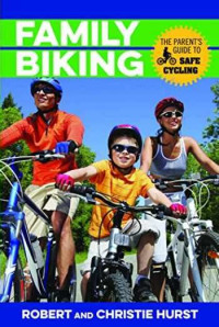 FAMILY BIKING. THE PARENT'S GUIDE TO SAFE CYCLING. TAHUN, 2016