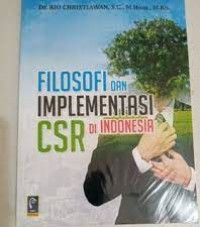 Image of FILOSOFI DAN IMPLEMENTASI CSR DI INDONESIA. CET,1.  TAHUN, 2021